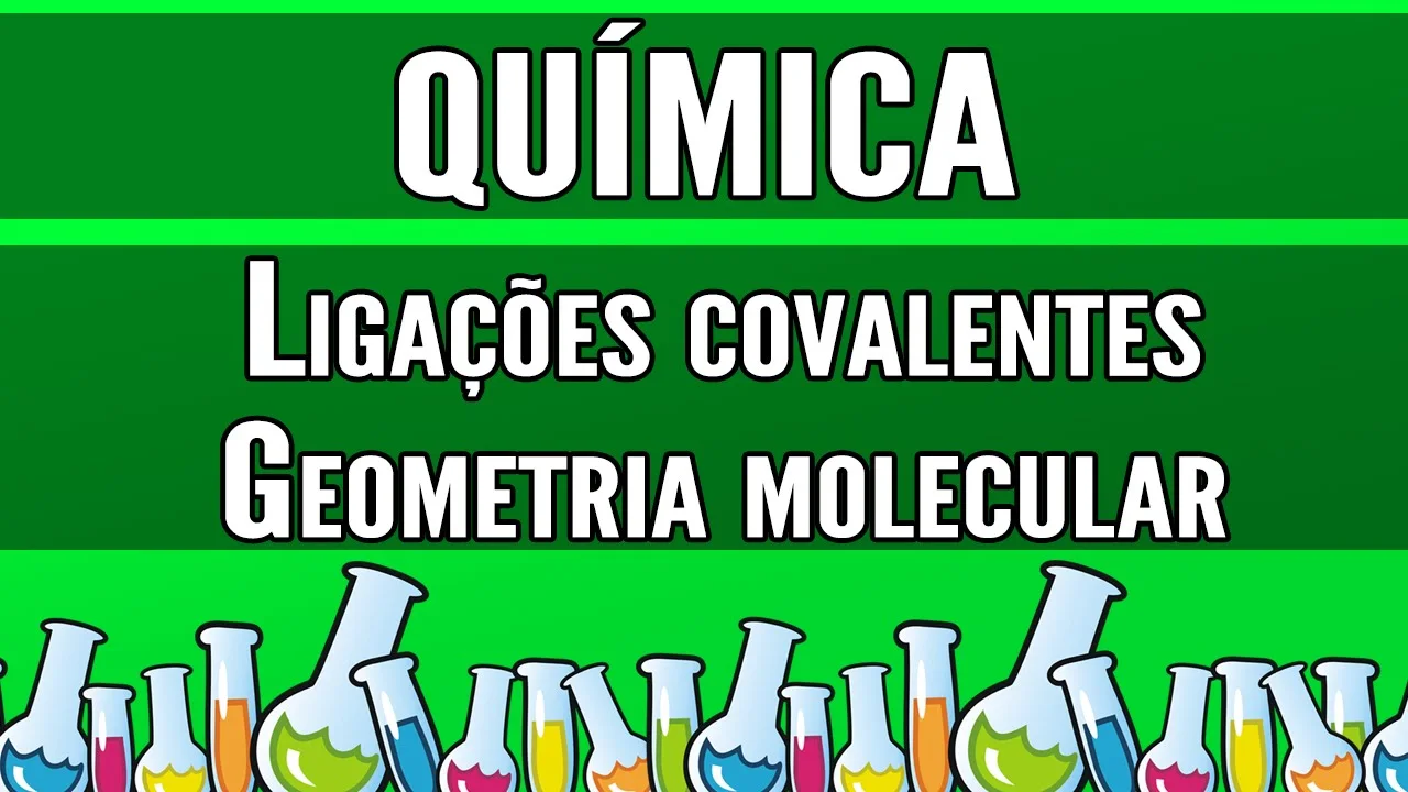 Química - Ligações covalentes / Geometria molecular